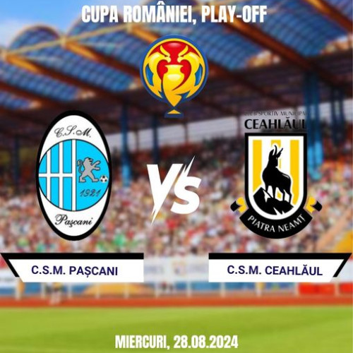 CSM Ceahlaul se confruntă cu CSM Pașcani în Cupa României