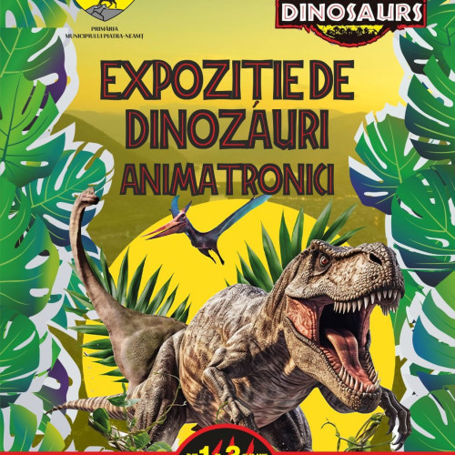 Primăria Piatra-Neamț anunță expoziția de dinozauri animatronici în Ștrandul Tineretului!